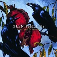 Glen Phillips - Winter Pays For Summer