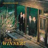 Grandmas House - Baby You&rsquo;re A Winner