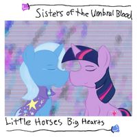 Sisters of The Umbral Blood - Little Horses Big Hearts