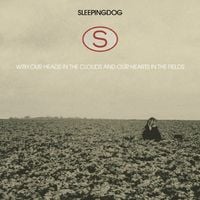 Sleepingdog - With Our Heads in the Clouds and Our Hearts in the Fields