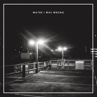Better Half - Maybe I Was Wrong