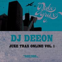 DJ Deeon - Juke Trax Online Vol. 1