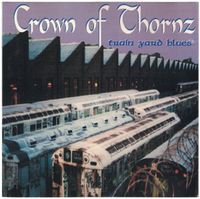 Crown Of Thornz - Train Yard Blues