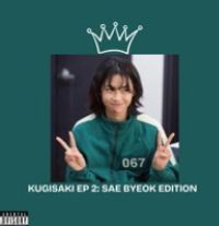 Lil Kugisaki - KUGISAKI EP 2 (Sae-Byeok Edition)