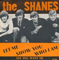 The Shanes - Let Me Show You Who I Am / Say You Want Me