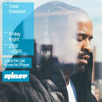 Total Freedom - Rinse FM Podcast - Total Freedom - 13th March 2015