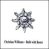 Christian Williams - Built With Bones