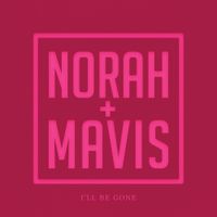 Norah Jones & Mavis Staples - I&rsquo;ll Be Gone
