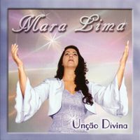 Mara Lima - Un&ccedil;&atilde;o Divina