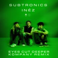 Subtronics - Eyes Cut Deeper (Kompany Remix)