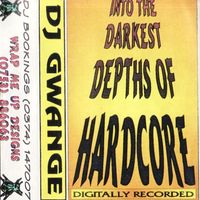 DJ Gwange - Into The Darkest Depths Of Hardcore