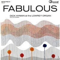 Dick Hyman at the Lowrey Organ and His Orchestra - Fabulous