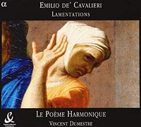 Le Po&egrave;me Harmonique / Vincent Dumestre - Emilio De' Cavalieri: Lamentations