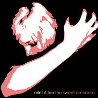 Mint 6 Ten - The Sweet Embrace E.P.