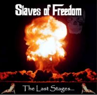 Slaves of Freedom - The Last Stages&hellip;
