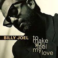 Billy Joel - To Make You Feel My Love