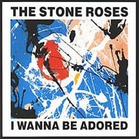 The Stone Roses - I Wanna Be Adored