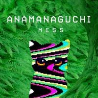 Anamanaguchi - Mess