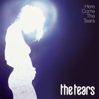 The Tears - Here Come the Tears