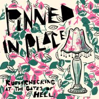 Pinned In Place - Rubbernecking at the Gates of Hell