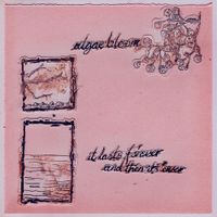 Algae Bloom - ...it Lasts Forever, and Then It's Over