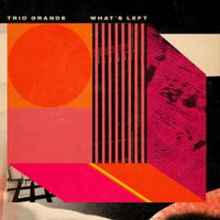 Trio Grande - Trio Grande: What's Left