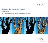 Georgisches Kammerorchester Ingolstadt - Robert M. Helmschrott: LAMENTO - Vom Dunkel Ins Licht
