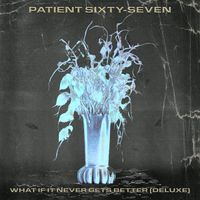 Patient Sixty-Seven - What If It Never Gets Better