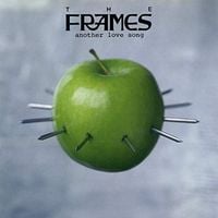The Frames - Another Love Song