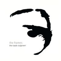The Frames - The Roads Outgrown