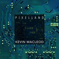 Kevin MacLeod - Pixelland