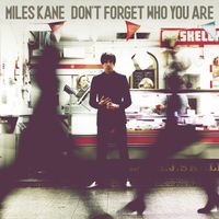 Miles Kane - Don't Forget Who You Are (Deluxe Edtion)