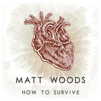 Matt Woods - How to Survive