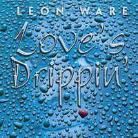 Leon Ware - Love&rsquo;s Drippin&rsquo;
