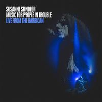 Susanne Sundf&oslash;r - Music for People in Trouble: Live from the Barbican