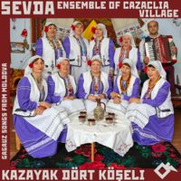Sevda Ensemble - Kazayak d&ouml;rt k&ouml;şeli: Gagauz Songs From Moldova