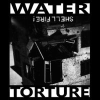 Water Torture - Shellfire!