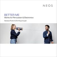 Vanessa Porter - BETTER ME - Works for Percussion & Electronics