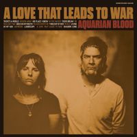 Aquarian Blood - A Love That Leads to War