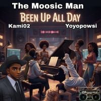 The Moosic Man - Been Up All Day