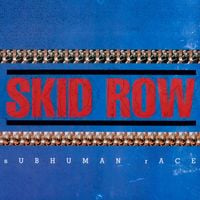 Skid Row - Subhuman Race