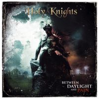 Holy Knights - Between Daylight and Pain