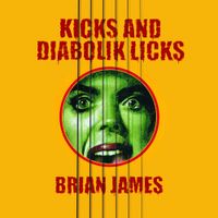 Brian James - Kicks and Diabolik Licks