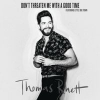 Thomas Rhett - Don't Threaten Me with a Good Time