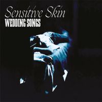 Wedding Songs - Sensitive Skin
