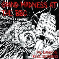 Various Artists - Grind Madness at the BBC: The Earache Peel Sessions