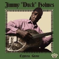 Jimmy &ldquo;Duck&rdquo; Holmes - Cypress Grove