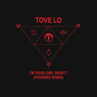 Tove Lo - I'm Your Girl Right? (Fcukers Remix)