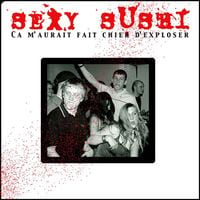 Sexy Sushi - &Ccedil;a m'aurait fait chier d'exploser