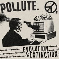 POLLUTE - Evolution To Extinction